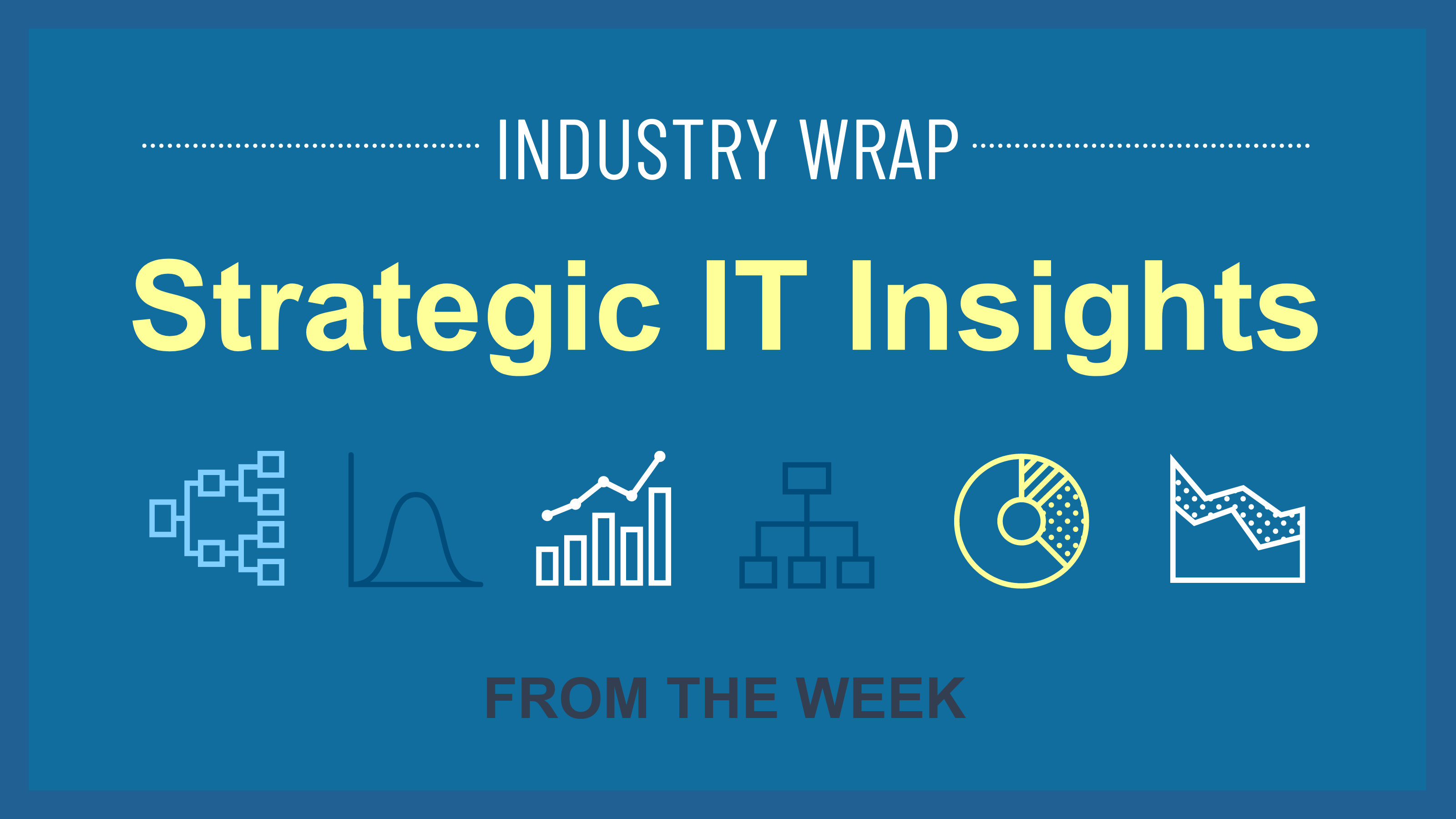 strategic IT insights from the week